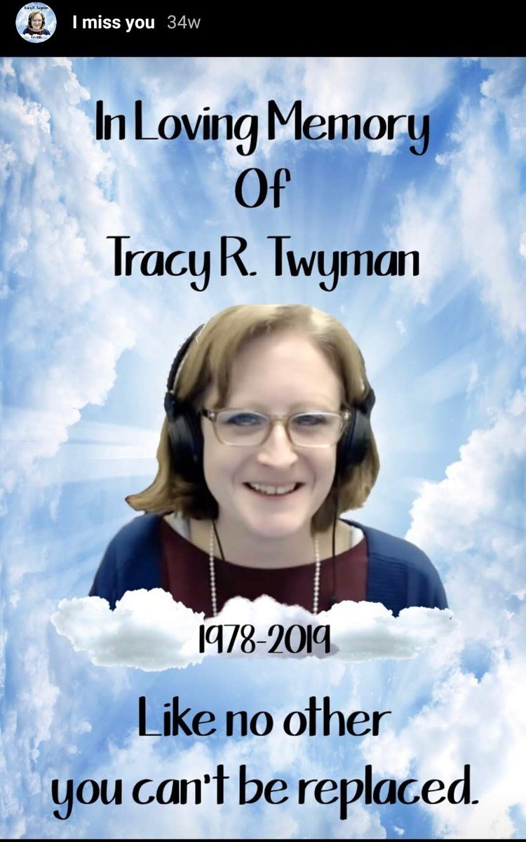 Sean Bryan Alger (S.B. Alger):  "I miss you"   In Loving Memory Of Tracy R. Twyman 1978-2019 Like no other you can't be replaced.