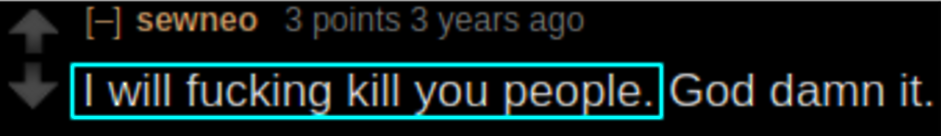 Reddit: sewneo (S.B. Alger):  "I will fucking kill you people. God damn it.