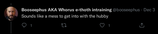 ﻿Twitter: Booseephus AKA Whorus e-thoth intraining @booseephus. Dec 3:  Sounds like a mess to get into with the hubby